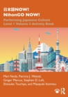 ???NOW! NihonGO NOW! : Performing Japanese Culture – Level 1 Volume 2 Activity Book - Book