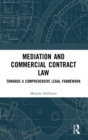 Mediation and Commercial Contract Law : Towards a Comprehensive Legal Framework - Book