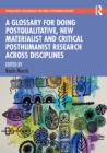 A Glossary for Doing Postqualitative, New Materialist and Critical Posthumanist Research Across Disciplines - Book