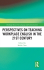 Perspectives on Teaching Workplace English in the 21st Century - Book