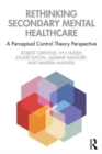 Rethinking Secondary Mental Healthcare : A Perceptual Control Theory Perspective - Book