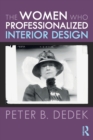 The Women Who Professionalized Interior Design - Book
