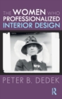 The Women Who Professionalized Interior Design - Book