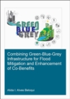 Combining Green-Blue-Grey Infrastructure for Flood Mitigation and Enhancement of Co-Benfits - Book