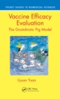 Vaccine Efficacy Evaluation : The Gnotobiotic Pig Model - Book