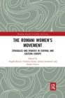 The Romani Women’s Movement : Struggles and Debates in Central and Eastern Europe - Book