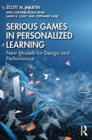 Serious Games in Personalized Learning : New Models for Design and Performance - Book