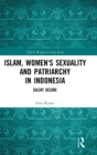 Islam, Women's Sexuality and Patriarchy in Indonesia : Silent Desire - Book