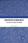 Education in Manliness : The Legacy of Thring's Uppingham - Book