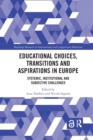 Educational Choices, Transitions and Aspirations in Europe : Systemic, Institutional and Subjective Challenges - Book