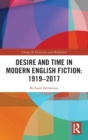 Desire and Time in Modern English Fiction: 1919-2017 - Book
