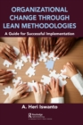 Organizational Change through Lean Methodologies : A Guide for Successful Implementation - Book