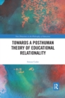 Towards a Posthuman Theory of Educational Relationality - Book