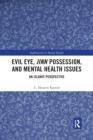 Evil Eye, Jinn Possession, and Mental Health Issues : An Islamic Perspective - Book