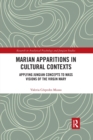 Marian Apparitions in Cultural Contexts : Applying Jungian Concepts to Mass Visions of the Virgin Mary - Book