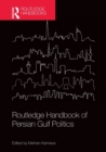 Routledge Handbook of Persian Gulf Politics - Book