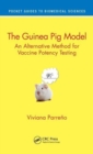 The Guinea Pig Model : An Alternative Method for Vaccine Potency Testing - Book