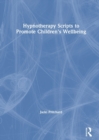 Hypnotherapy Scripts to Promote Children's Wellbeing - Book