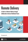 Remote Delivery : A Guide to Software Delivery through Collaboration between Distributed Teams - Book