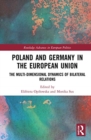 Poland and Germany in the European Union : The Multi-dimensional Dynamics of Bilateral Relations - Book