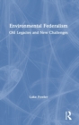 Environmental Federalism : Old Legacies and New Challenges - Book