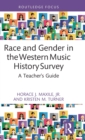 Race and Gender in the Western Music History Survey : A Teacher's Guide - Book