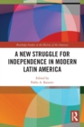 A New Struggle for Independence in Modern Latin America - Book