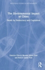 The Environmental Impact of Cities : Death by Democracy and Capitalism - Book