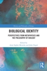Biological Identity : Perspectives from Metaphysics and the Philosophy of Biology - Book