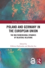 Poland and Germany in the European Union : The Multidimensional Dynamics of Bilateral Relations - Book