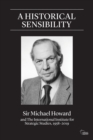 A Historical Sensibility : Sir Michael Howard and The International Institute for Strategic Studies, 1958–2019 - Book
