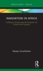 Innovation in Africa : Fuelling an Entrepreneurial Ecosystem for Growth and Prosperity - Book