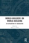 World-Builders on World-Building : An Exploration of Subcreation - Book