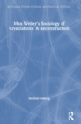 Max Weber's Sociology of Civilizations: A Reconstruction - Book
