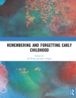 Remembering and Forgetting Early Childhood - Book