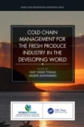 Cold Chain Management for the Fresh Produce Industry in the Developing World - Book