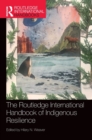 The Routledge International Handbook of Indigenous Resilience - Book