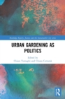 Urban Gardening as Politics - Book