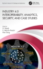 Industry 4.0 Interoperability, Analytics, Security, and Case Studies - Book