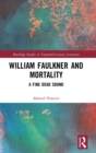 William Faulkner and Mortality : A Fine Dead Sound - Book