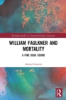 William Faulkner and Mortality : A Fine Dead Sound - Book