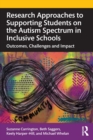 Research Approaches to Supporting Students on the Autism Spectrum in Inclusive Schools : Outcomes, Challenges and Impact - Book