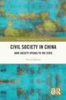 Civil Society in China : How Society Speaks to the State - Book