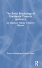 The Social Psychology of Obedience Towards Authority : An Empirical Tribute to Stanley Milgram - Book