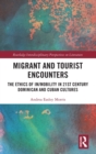 Migrant and Tourist Encounters : The Ethics of Im/mobility in 21st Century Dominican and Cuban Cultures - Book