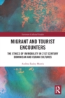Migrant and Tourist Encounters : The Ethics of Im/mobility in 21st Century Dominican and Cuban Cultures - Book