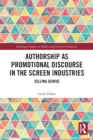 Authorship as Promotional Discourse in the Screen Industries : Selling Genius - Book