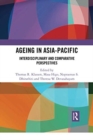 Ageing in Asia-Pacific : Interdisciplinary and Comparative Perspectives - Book