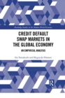 Credit Default Swap Markets in the Global Economy : An Empirical Analysis - Book