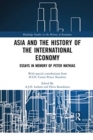Asia and the History of the International Economy : Essays in Memory of Peter Mathias - Book